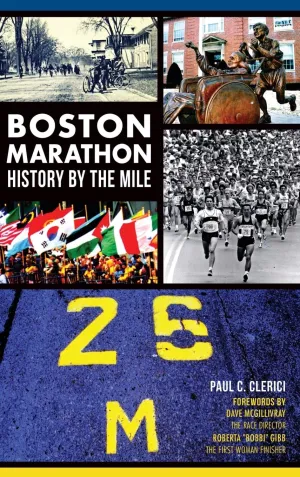 Boston Marathon History by the Mile Hardcover – March 18, 2014