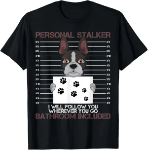 Boston Terrier American Gentleman Personal Stalker Dog Lover T-Shirt