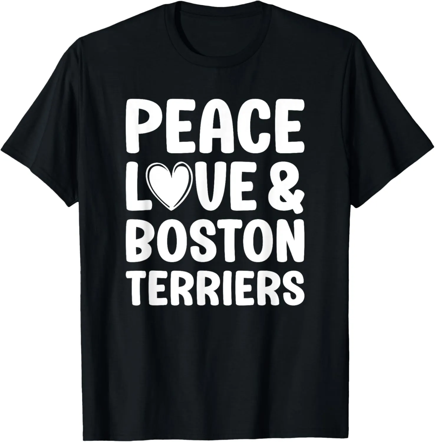 Boston Terrier Dog Lover Peace Love and Boston Terriers T-Shirt