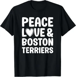 Boston Terrier Dog Lover Peace Love and Boston Terriers T-Shirt
