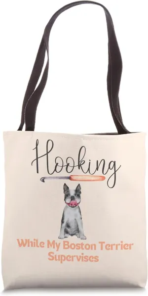 Hooking While My Boston Terrier Supervises - Crochet Dog Mom Tote Bag