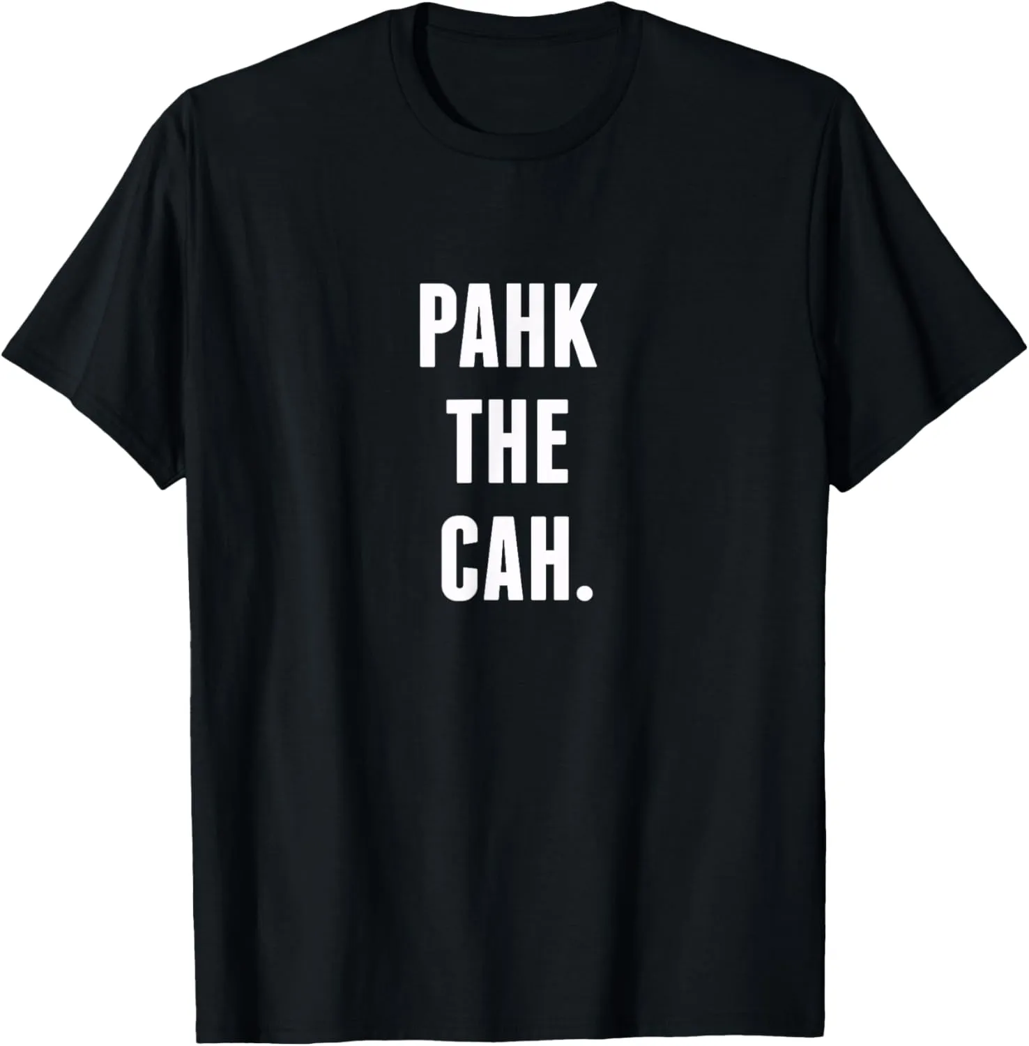 Pahk the Cah Bostonian Accent t-shirt T-Shirt