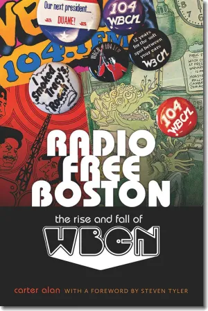 Radio Free Boston: The Rise and Fall of WBCN Paperback – September 3, 2013