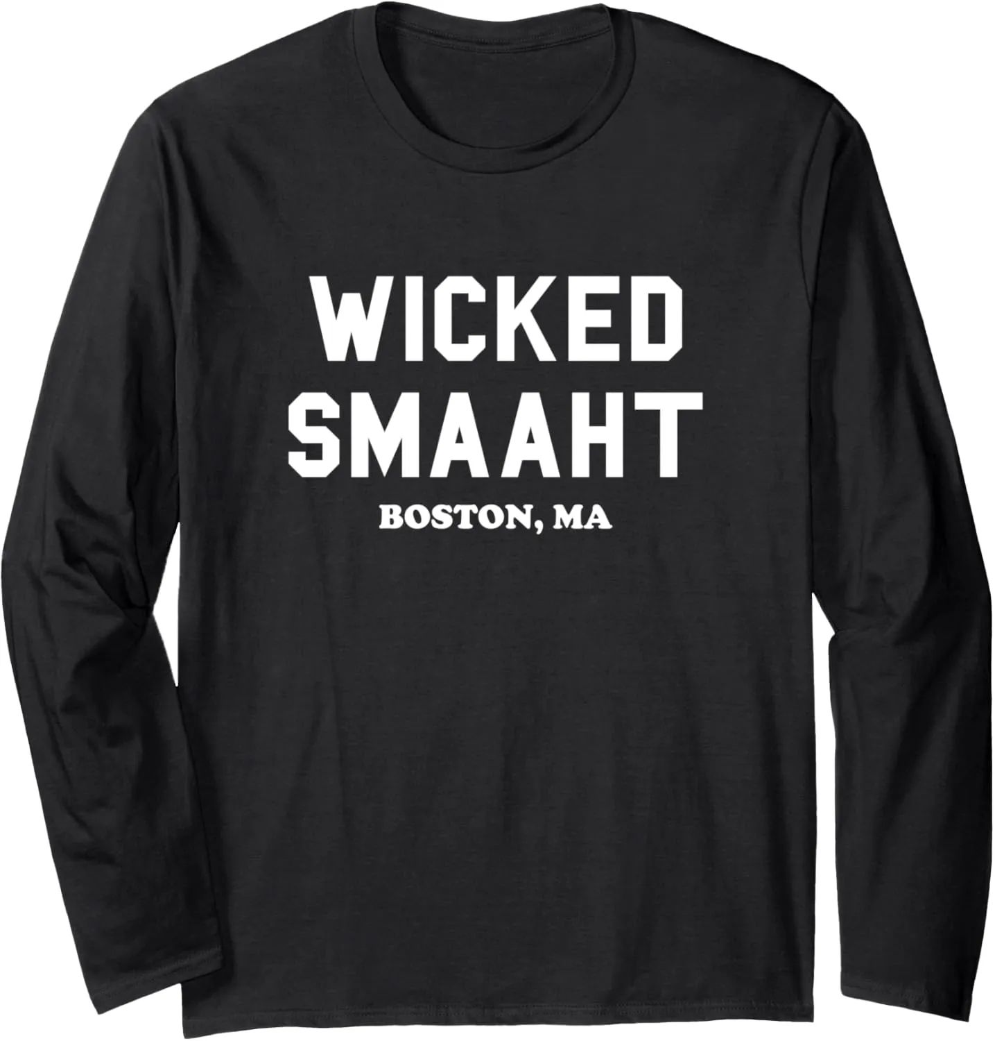 Wicked Smaaht, Boston, MA, Funny Boston Gift Long Sleeve T-Shirt